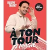 A TON TOUR 2 MAGIE, Tabart Maxime