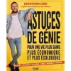 ASTUCES DE GENIE. POUR UNE VIE PLUS SAINE, PLUS ECONOMIQUE ET PLUS ECOLOGIQUE, Coni Jonathan