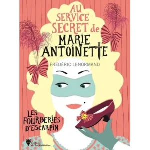 AU SERVICE SECRET DE MARIE-ANTOINETTE TOME 7 : LES FOURBERIES D'ESCARPIN, Lenormand Frédéric