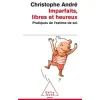 IMPARFAITS, LIBRES ET HEUREUX. PRATIQUES DE L'ESTIME DE SOI, André Christophe