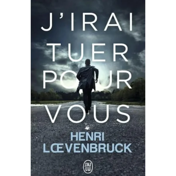 J'IRAI TUER POUR VOUS, Loevenbruck Henri