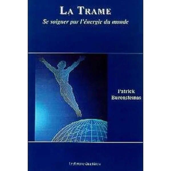 LA TRAME. SE SOIGNER PAR L'ENERGIE DU MONDE, Burensteinas Patrick