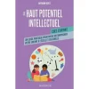LE HAUT POTENTIEL INTELLECTUEL CHEZ L'ENFANT. UN GUIDE PRATIQUE POUR MIEUX ACCOMPAGNER VOTRE ENFANT A L'ECOLE ET EN FAMILLE, Bost Myriam