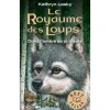 LE ROYAUME DES LOUPS TOME 2 : DANS L'OMBRE DE LA MEUTE, Lasky Kathryn