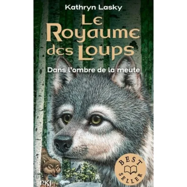 LE ROYAUME DES LOUPS TOME 2 : DANS L'OMBRE DE LA MEUTE, Lasky Kathryn