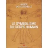 LE SYMBOLISME DU CORPS HUMAIN, Souzenelle Annick de