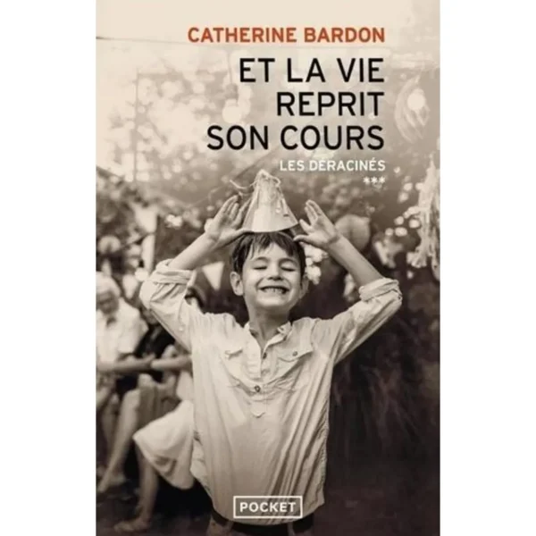 LES DERACINES : ET LA VIE REPRIT SON COURS. 1967-1979, Bardon Catherine