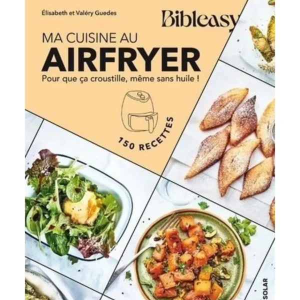 MA CUISINE AU AIRFRYER. POUR QUE CA CROUSTILLE, MEME SANS HUILE !, Guedès Elisabeth