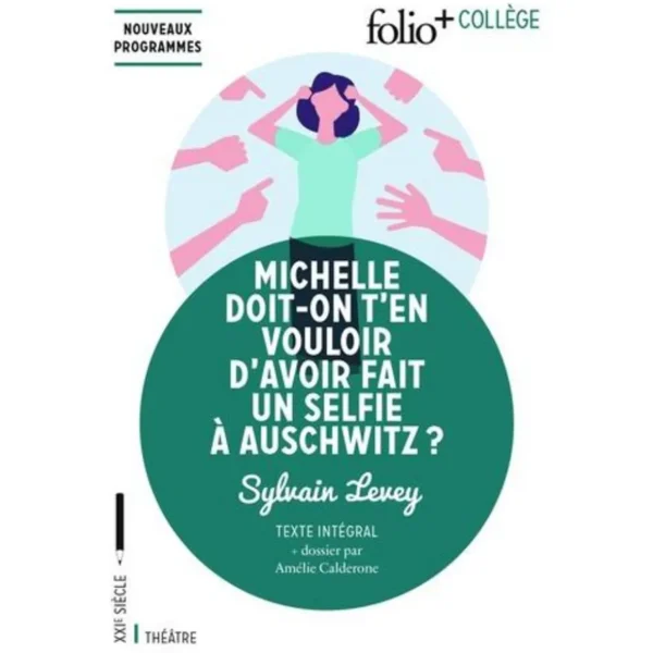 MICHELLE DOIT-ON T'EN VOULOIR D'AVOIR FAIT UN SELFIE A AUSCHWITZ ?, Levey Sylvain
