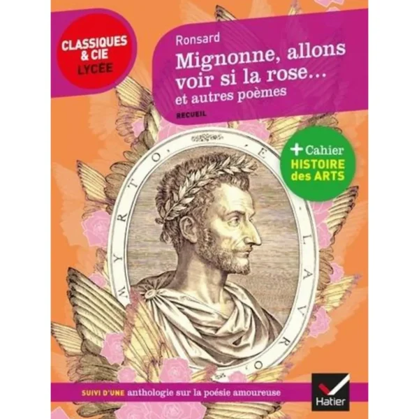 MIGNONNE, ALLONS VOIR SI LA ROSE... ET AUTRES POEMES (1552-1578). SUIVI D'UNE ANTHOLOGIE SUR LA POESIE AMOUREUSE, Ronsard Pierre de