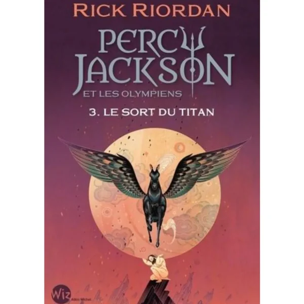 PERCY JACKSON ET LES OLYMPIENS TOME 3 : LE SORT DU TITAN, Riordan Rick
