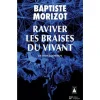 RAVIVER LES BRAISES DU VIVANT. UN FRONT COMMUN, Morizot Baptiste