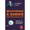 REAPPRENEZ A DORMIR POUR ETRE EN BONNE SANTE, Philip Pierre