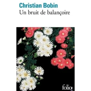 UN BRUIT DE BALANCOIRE, Bobin Christian